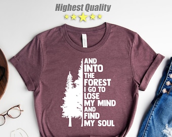 Pine Tree Shirt, And Into The Forest I Go To Lose My Mind And Find My Soul Shirt, Forest Shirt, Camping Shirt,Wanderlust Shirt, Hiking Shirt