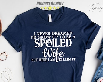 Funny Wife Shirt, Spoiled Wife TShirt, Gift For Wife, Gift From Husband, Best Wife T Shirt, Mother's Day Shirts, Wedding Gift, Wife Sweater