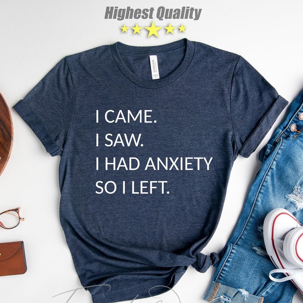 I Came I Saw I Had Anxiety so I Left - Etsy