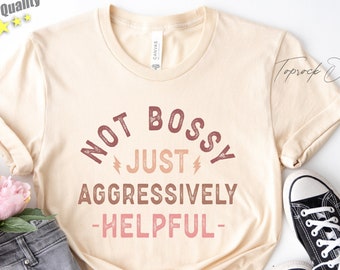 Not Bossy Just Aggressively Helpful Mother's Day Gift,Mothers Day Shirt,Mothers Day Gift From Kids,Gift From Daughter,Gift For Grandma