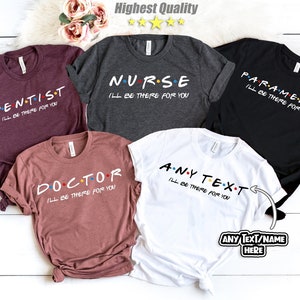 Nurse I'll Be There For You Friends T-Shirt, Nurse Shirt, Nursing T Shirt, Nursing School Gift, Nurse Friends, Nurse Gift, Nurses, RN Shirt