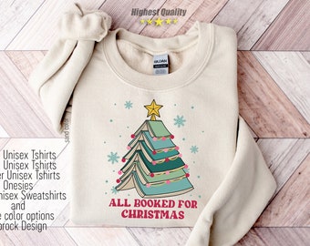 All Booked For Christmas Shirt Gift for Book Lovers,Bookworm Christmas Shirt,Christmas Book Tree Sweatshirt,Book Lovers Christmas Shirt,Gift