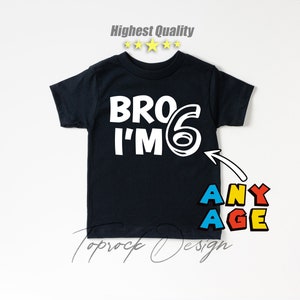 Boys 6th Birthday Tee, Bro I&#39;m 6 Shirt, Sixth Birthday Party Boy Kid Tee, Funny Birthday Boy Shirt,Six Years Old Boy Kid Tee, New Age Shirt