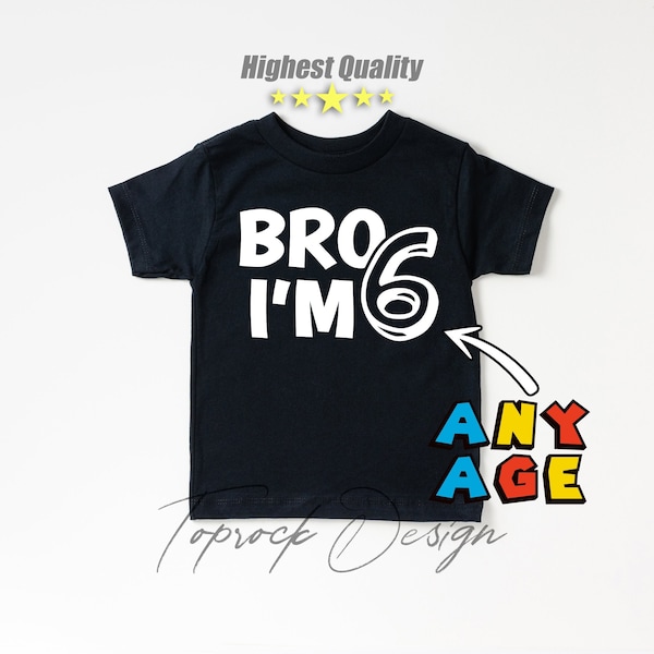 Boys 6th Birthday Tee, Bro I'm 6 Shirt, Sixth Birthday Party Boy Kid Tee, Funny Birthday Boy Shirt,Six Years Old Boy Kid Tee, New Age Shirt