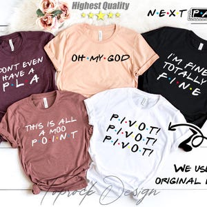 May include: Five different t-shirts with various phrases and designs inspired by the popular TV show "Friends". The phrases include "I don't even have a PLA", "Oh My God", "I'm Fine Totally Fine", "This is all a moo point", and "Pivot! Pivot! Pivot!"