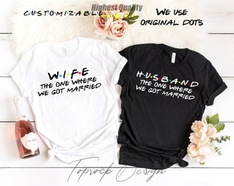 The One Where We Got Married Shirt, Wedding Shirt, Groom Shirt, Mr and Mrs Shirt, Honeymoon Shirt, Wife And Hubby Shirts,Friends Themed Gift
