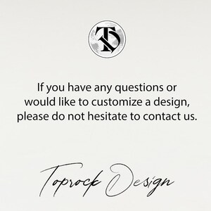 May include: Text that reads "If you have any questions or would like to customize a design, please do not hesitate to contact us."  Below the text is a handwritten signature that reads "Toprock Design".