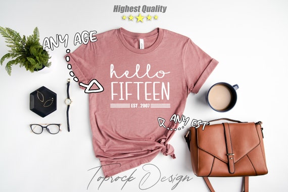 Customizable | Hello Fifteen, Hello 15 Shirt,Fifteenth Birthday For Her,15th Birthday Party, 15th Birthday Gift, 15th Birthday Girl,Gift For