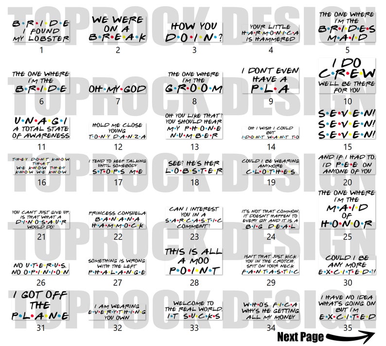 May include: A set of 35 printable cards featuring quotes from the popular TV show Friends. Each card has a different quote and a number from 1 to 35. The cards are white with black text and are designed to look like the show's opening credits.