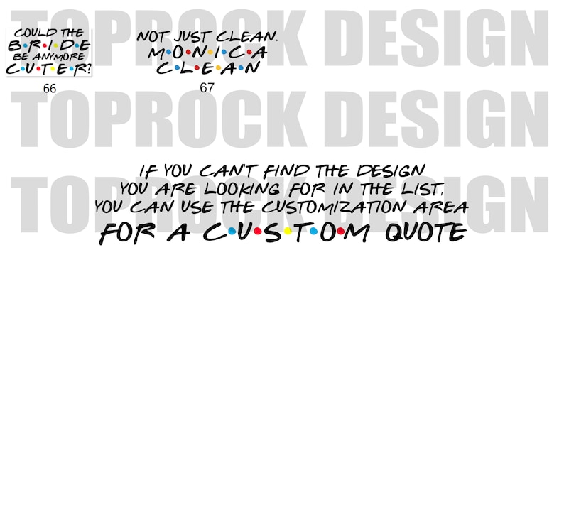 May include: A white background with black text that reads "Could the bride be anymore cuter?" and "Not just clean, Monica clean."  The text is in a handwritten font.  There are also colorful dots in the text.  The text "Toprock Design" appears twice in the image.