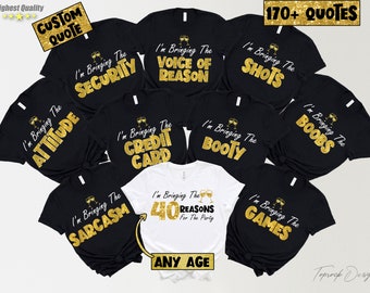 Traigo la camisa de fiesta de 40 razones, camisa de cumpleaños número 40, camisa de grupo de fiesta de cumpleaños, camisa de fiesta de grupo de cumpleaños personalizada, camisa de viaje de niña
