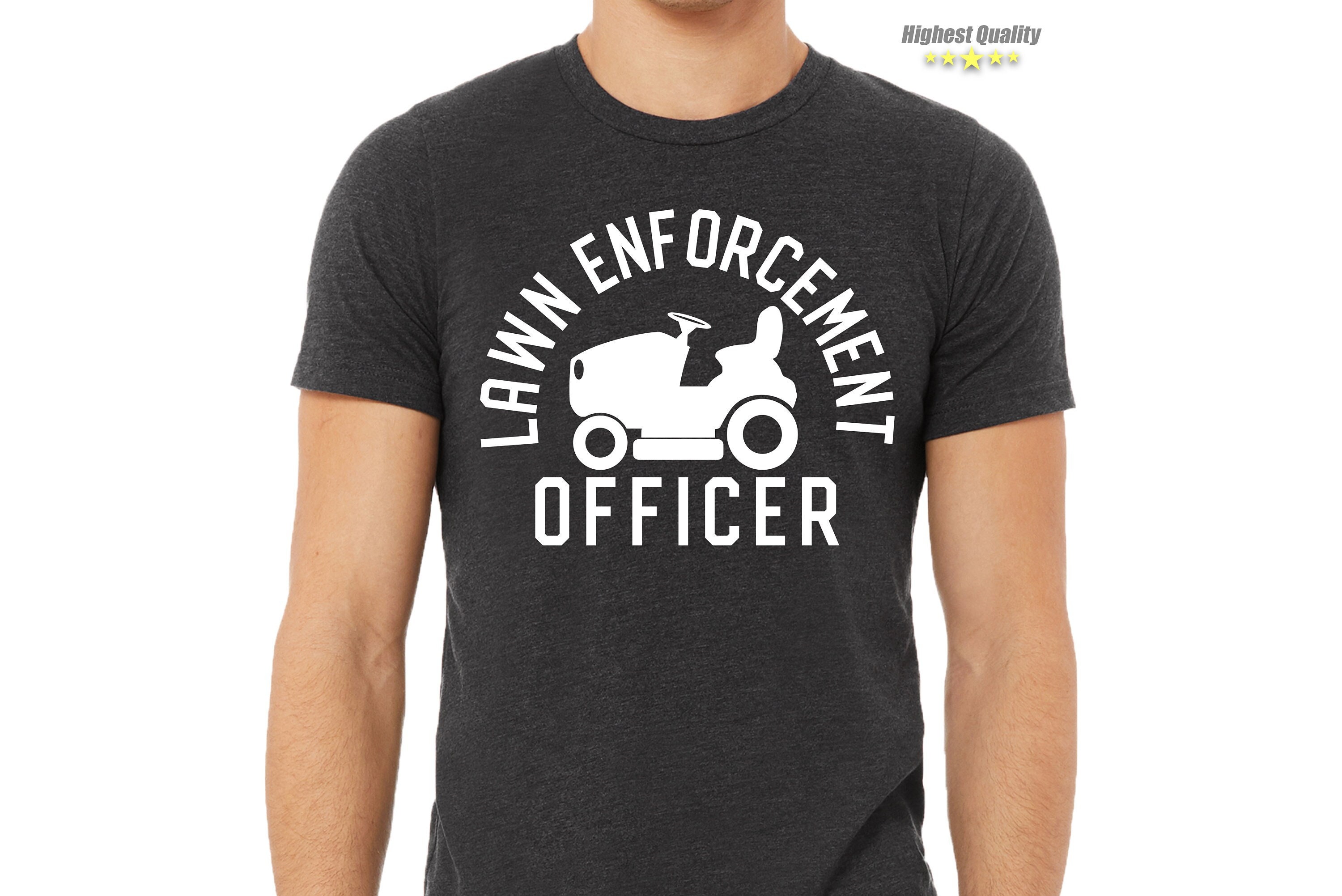 Gardening Shirt, Gardener Dad Shirt, Lawn Mower Shirt, Lawn Enforcement Officer TShirt, Fathers Day TShirt, Lawn TShirt, Gift For Dad,Father