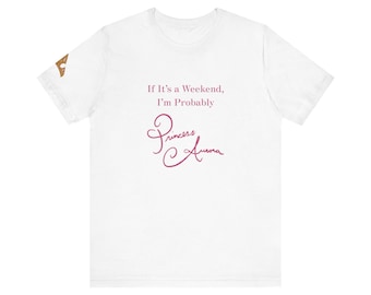 If It's a Weekend I'm Probably Aurora T-Shirt | Party Princess Graphic Tee