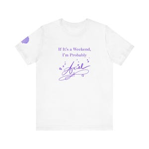 If It's a Weekend I'm Probably Ariel T-Shirt | Party Princess Graphic Tee image 5