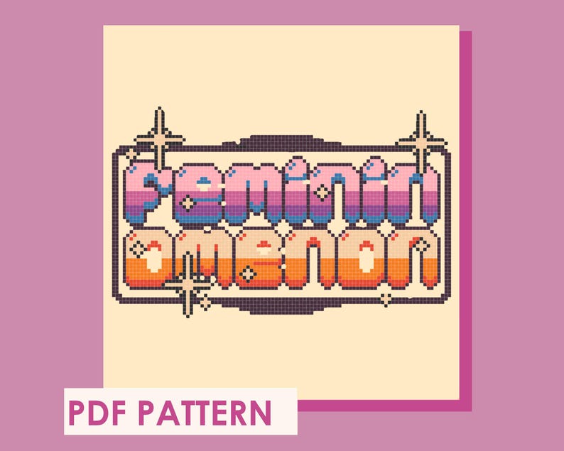 May include: Pixel art cross stitch pattern featuring the text "Feminine Ambition" in a retro style with rainbow colors and sparkling stars.