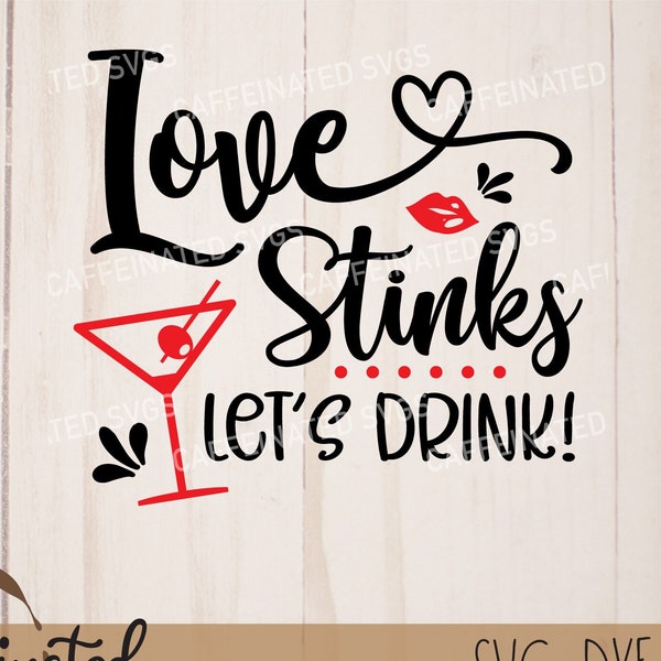 Love Stinks Let's Drink SVG, PNG, Anti Valentine svg, Valentines SVG, love stinks svg, funny valentines svg, single valentines, galentines