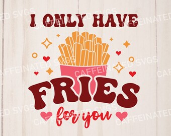 あなたにはフライドポテトだけ SVG、フライドポテト svg、バレンタインデー SVG、みんなの前にフライドポテト svg、バレンタイン svg、バレンタイン フライドポテト、カット ファイル