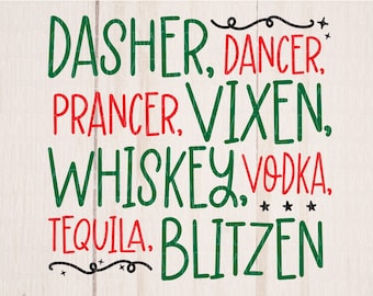 Dasher Dancer Prancer Vixen Whiskey Vodka Tequila Blitzen,  Reindeer svg, Christmas svg, funny christmas, digital download | svg png eps dx
