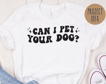 Can I Pet Your Dog SVG, dog svg, dog lover svg, Can I Pet Your Dog Shirt, funny dog svg, can I pet that dog svg, pet lover svg, dog png