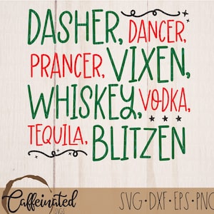 Dasher Dancer Prancer Vixen Whiskey Vodka Tequila Blitzen, Renna svg, Natale svg, Natale divertente, download digitale / svg png eps dx