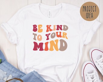 Be kind to your mind SVG | psychische Gesundheit Svg | Therapie svg | Ratgeber svg | Mental Health Shirt | digitaler Download, svg png eps dxf
