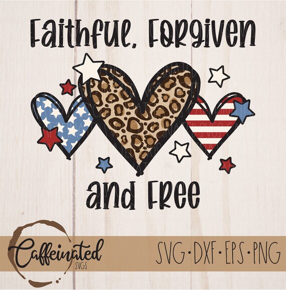 Faithful Forgiven and Free Svg Memorial Day Svg 4th of July - Etsy