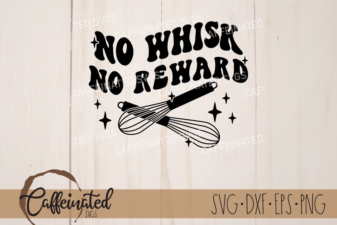 No Whisk No Reward SVG Funny Baking Svg Apron Svg Tea Towel Etsy