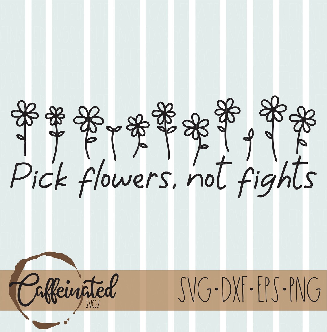 Pick Flowers Not Fights Svg Kindness Svg Inspirational Svg Etsy