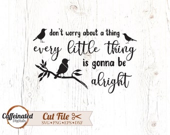 Every Little Thing Is Gonna Be Alright Svg, Every little thing svg, Three little birds svg, don't worry svg