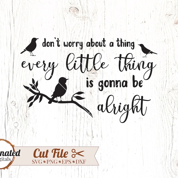 Every Little Thing Is Gonna Be Alright Svg, Every little thing svg, Three little birds svg, don't worry svg