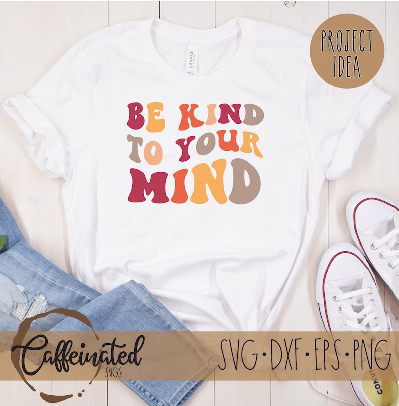 Be Kind To Your Mind SVG mental health svg therapy svg counselor svg mental health shirt digital download, svg png eps dxf image 1