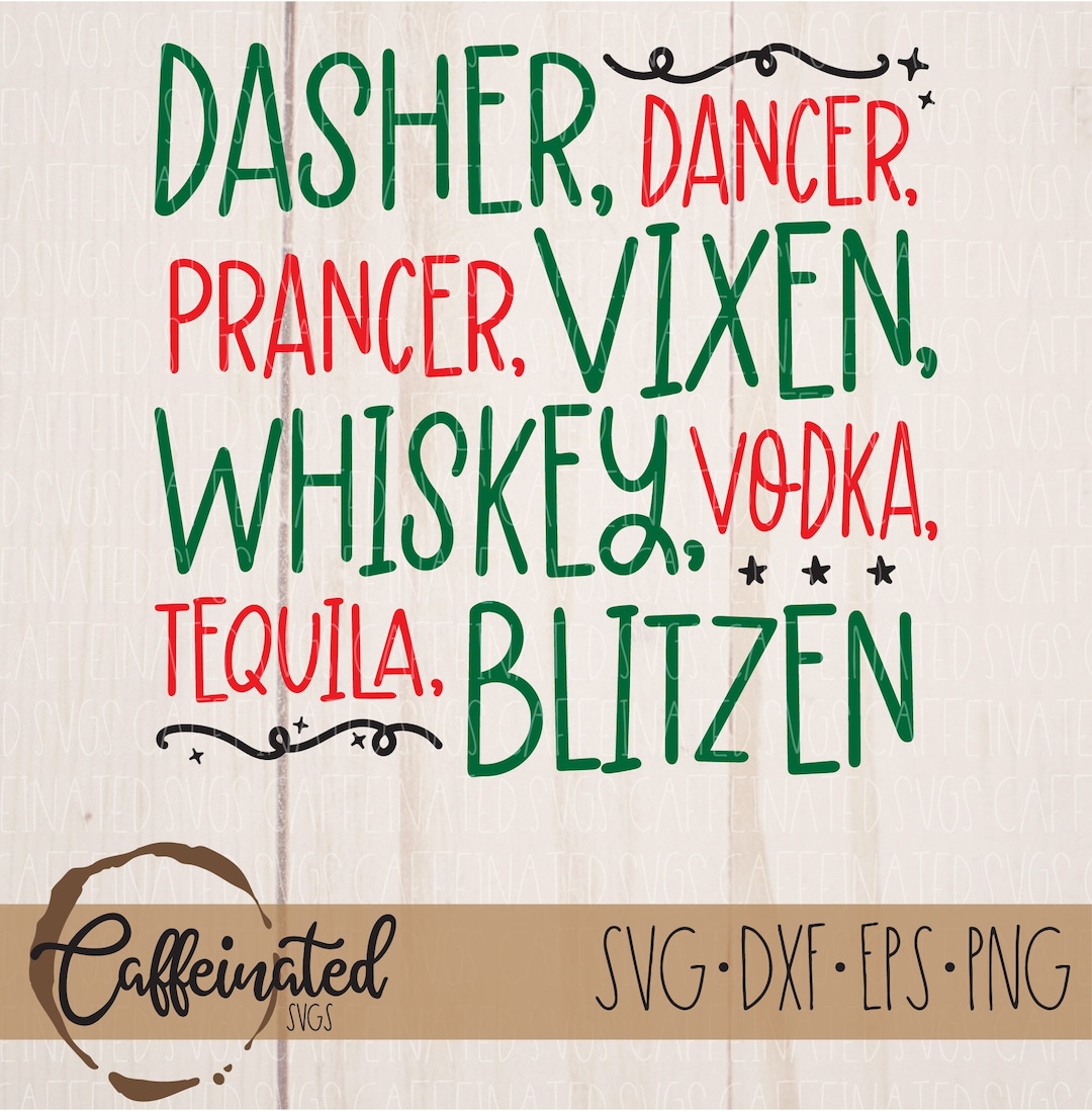 Dasher Dancer Prancer Vixen Whiskey Vodka Tequila Blitzen, Reindeer Svg
