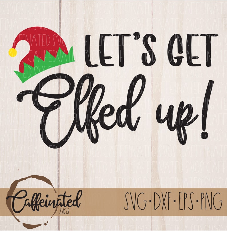 Lets Get Elfed up Svg Elf SVG Funny Christmas Svg Christmas - Etsy