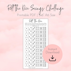 May include: A white paper savings tracker titled Roll The Dice Savings Challenge, Printable PDF, 3x6 A6 Size. The sheet features a grid of dice faces with instructions on how to play and a space at the bottom labeled Total Saved.