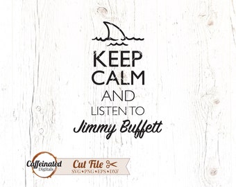 Keep Calm and Listen to Jimmy Buffett SVG, keep calm svg, jimmy buffett svg, jimmy buffett art, 5 o clock somewhere, bubbles up, fins