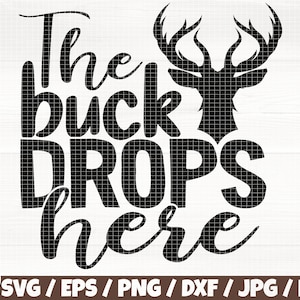 The Buck Drops Here Svg/Eps/Png/Dxf/Jpg/Pdf, Deer Silhouette, Buck Cut, Hunting Cricut, The Buck Drops Here Svg, Explore Svg, Deer DIgital