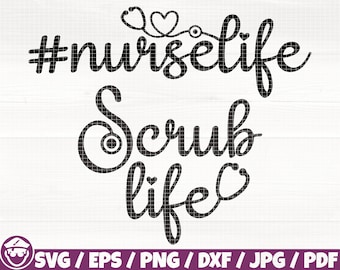 NurseLife Scrub Life Svg/Eps/Png/Dxf/Jpg/Pdf, Scrub Life Svg, Nurse Stethoscope Cut, Nurse Quote, Nurselife Vector,Nurse Graduation Svg File