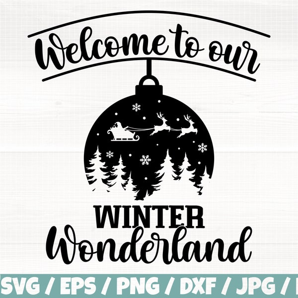 Welcome To Our Winter Wonderland Svg/Eps/Png/Dxf/Jpg/Pdf, Wonderland Cut, Santa Sleigh Svg, Christmas Ball Svg, Welcome Png, Christmas Print