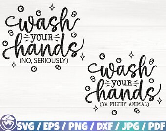 Wash Your Hands No Seriously, Ya Filthy Animal Svg/Eps/Png/Dxf/Jpg/Pdf, Funny Bathroom Svg, Bathroom Quote, Restroom Sign, Toilet Printable
