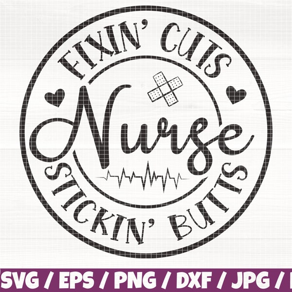 Nurse Fixin' Cuts And Stickin' Butts Svg/Eps/Png/Dxf/Jpg/Pdf, Commercial Nurse Logo, Bandage Nurse Svg, Pulse Svg, Nurse Cricut, Medical Svg