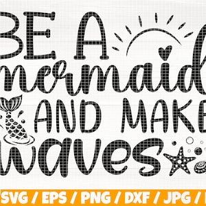 May include: Black and white graphic design with the text "BE A mermaid AND MAKE waves". The design includes a mermaid tail, a sun, a heart, a starfish, and seashells.