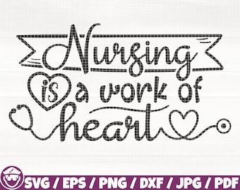 Nursing Is A Work Of Heart Svg/Eps/Png/Dxf/Jpg/Pdf, Nursing Svg, Nurse Life Print, Work Of Heart Svg, Nurse Gift Svg, Nursing Printable File