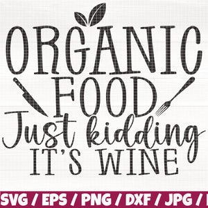 Organic Food Just Kidding It’s Wine Svg / Eps / Png / Dxf / Jpg / Pdf, Tote Bag Quote, Wine Story Svg, Organic Print, Tote Bag Cricut, Mom Bag Digital