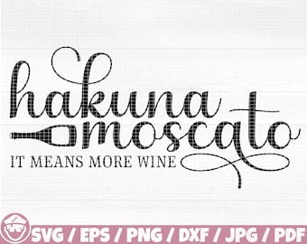 Hakuna Moscato Svg/Eps/Png/Dxf/Jpg/Pdf, Hakuna Moscato Svg, Wine Svg, It Means More Wine Svg, More WIne Cricut, Wine Bottle Silhouette File