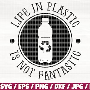 Life in Plastic Is Not Fantastic Svg/Eps/Png/Dxf/Jpg/Pdf, Tote Bag Logo Svg, Tote Bag Print, Recycling Svg, Sarkastischer Spruch, Blatt Silhouette