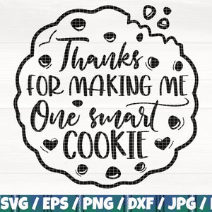 May include: Black and white graphic design of a cookie with the text "Thanks for making me one smart cookie" and hearts.