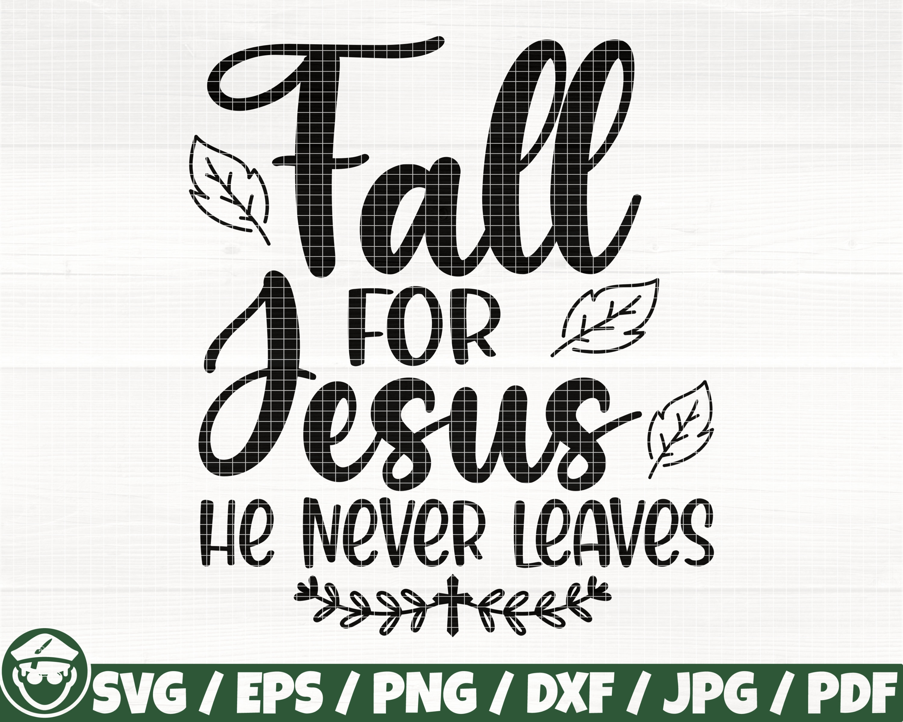 Fall for Jesus He Never Leaves Svg/eps/png/dxf/jpg/pdf Autumn 