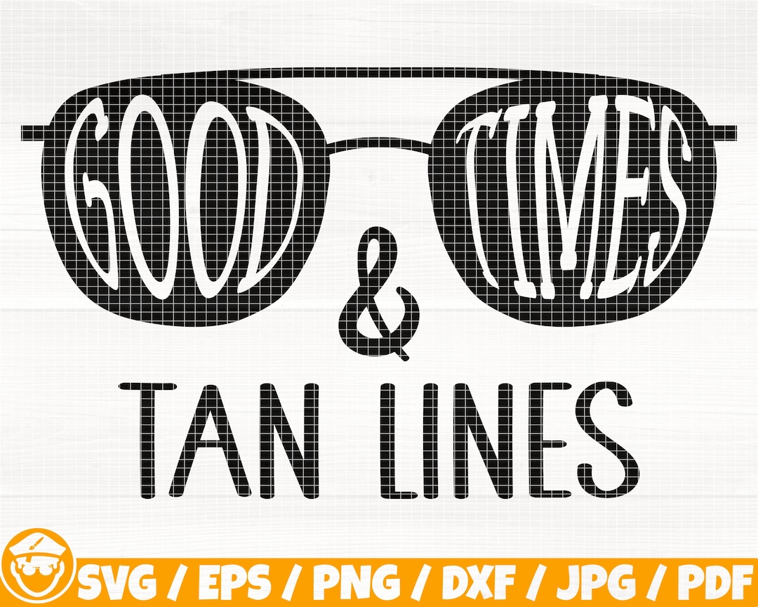 Good Times and Tan Lines Svg/eps/png/dxf/jpg/pdf, Summer Quote, Summer ...