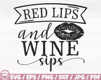 Red Lips And Wine Sips Svg/Eps/Png/Dxf/Jpg/Pdf, Wine Quote, Wine Svg, Lips Svg, Wine Sips Svg, Sip Png, Alcohol Svg, Sassy Vector, Pub Svg
