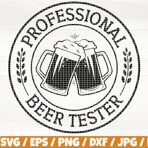 Professional Beer Tester Svg/Eps/Png/Dxf/Jpg/Pdf, Cheers Svg, Drinking Tester Svg, Professional Beer Png, Beer Vector, Beer Logo,Beer Cricut